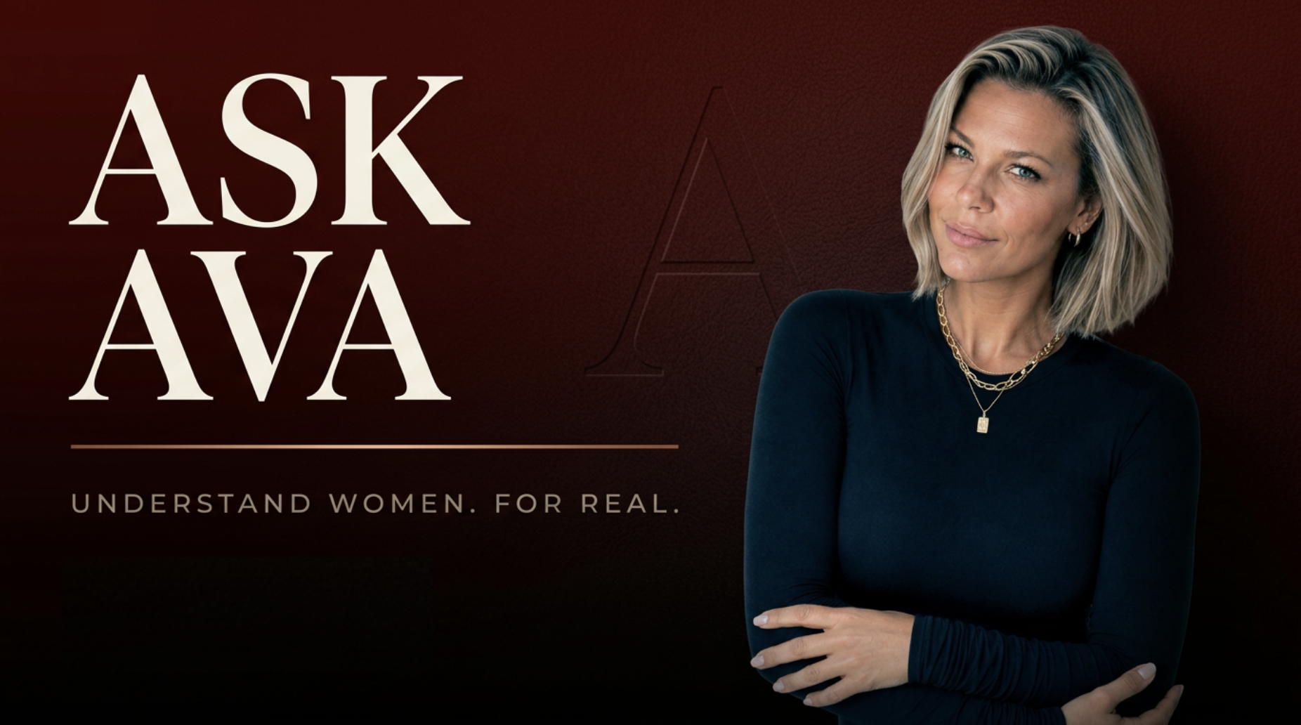 Ask Ava — Understand women. For real.